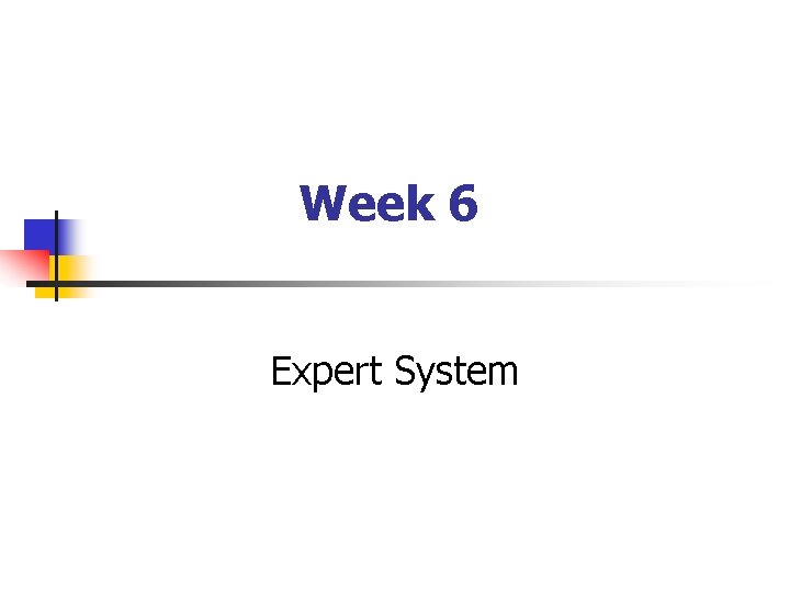 Week 6 Expert System 