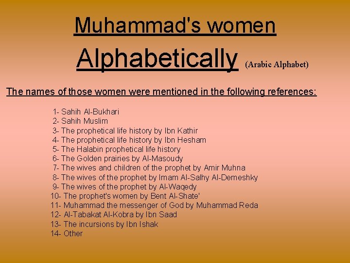 Muhammad's women Alphabetically (Arabic Alphabet) The names of those women were mentioned in the