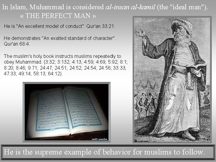 In Islam, Muhammad is considered al-insan al-kamil (the "ideal man"). « THE PERFECT MAN