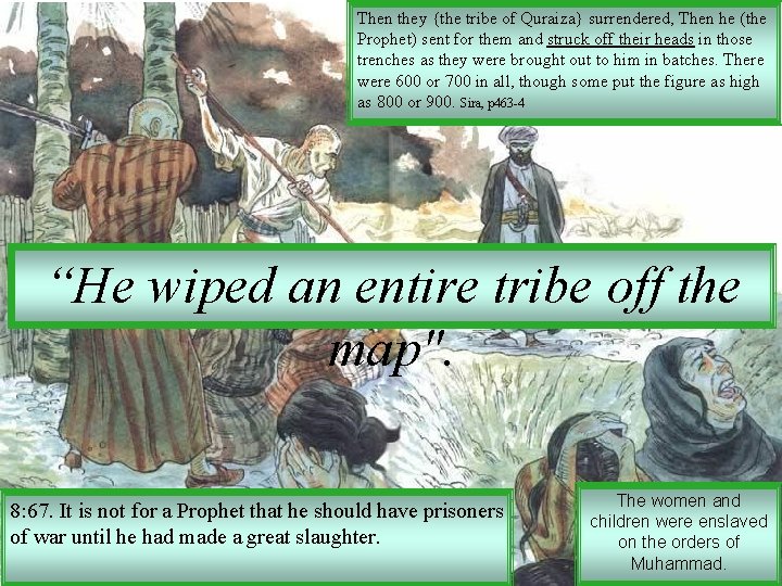 Then they {the tribe of Quraiza} surrendered, Then he (the Prophet) sent for them