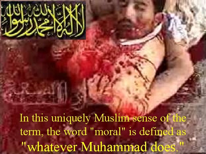 In this uniquely Muslim sense of the term, the word "moral" is defined as