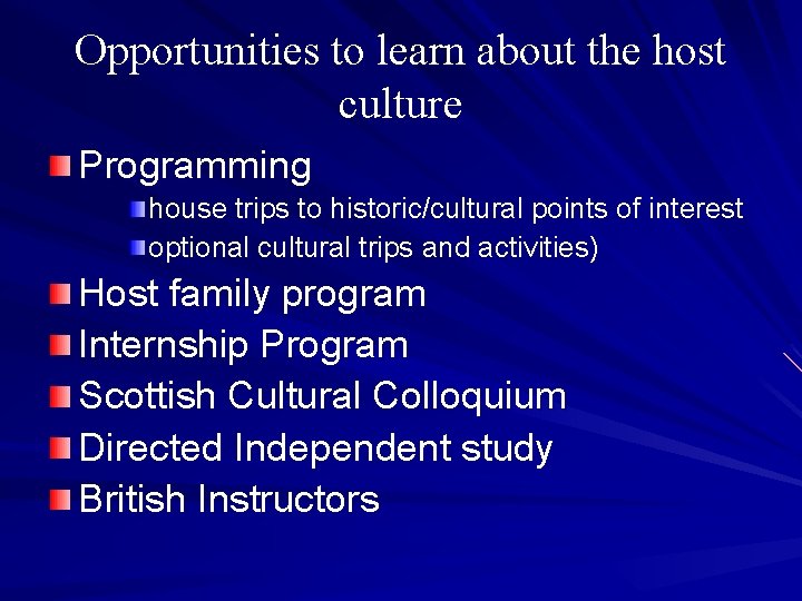 Opportunities to learn about the host culture Programming house trips to historic/cultural points of