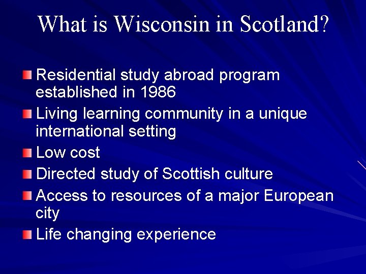 What is Wisconsin in Scotland? Residential study abroad program established in 1986 Living learning