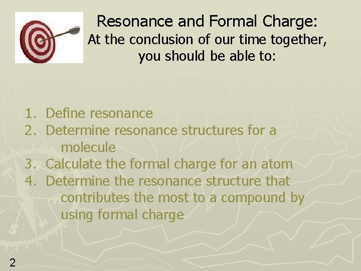 Resonance and Formal Charge: At the conclusion of our time together, you should be