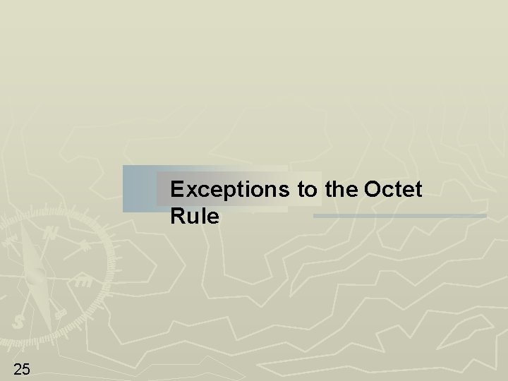 Exceptions to the Octet Rule 25 