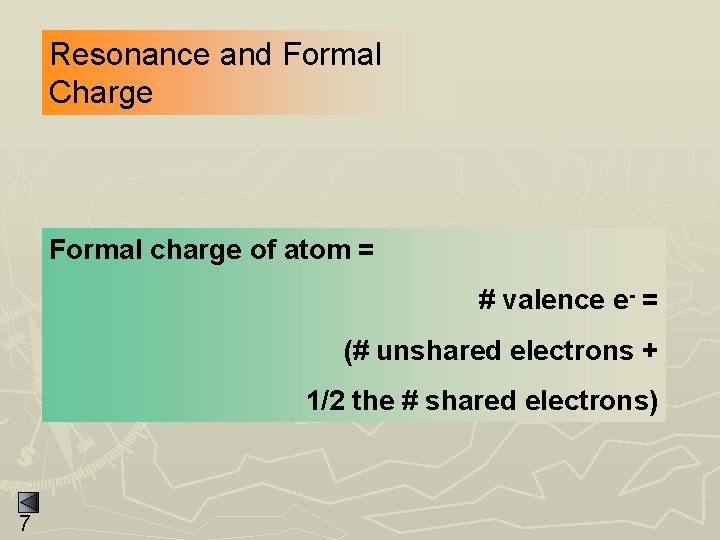 Resonance and Formal Charge Formal charge of atom = # valence e- = (#