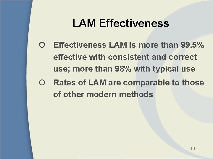 LAM Effectiveness ¡ Effectiveness LAM is more than 99. 5% effective with consistent and