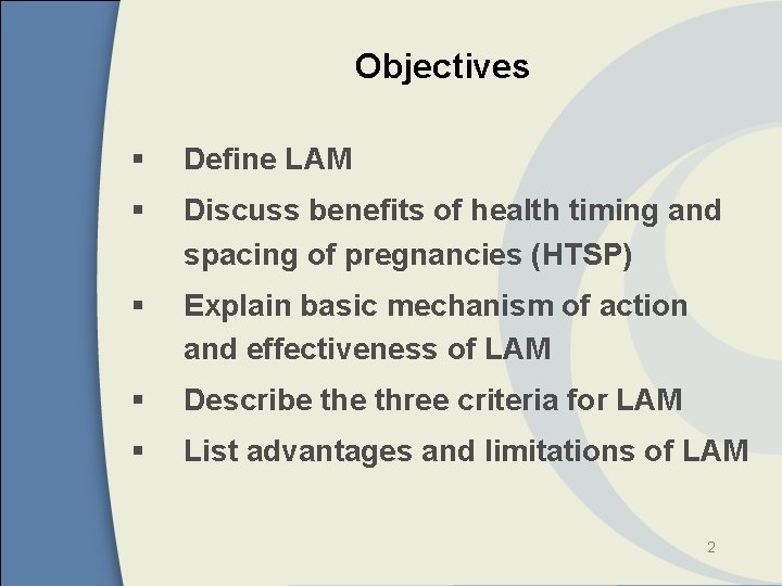 Objectives § Define LAM § Discuss benefits of health timing and spacing of pregnancies