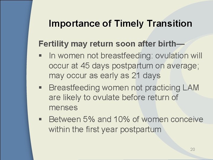 Importance of Timely Transition Fertility may return soon after birth— § In women not