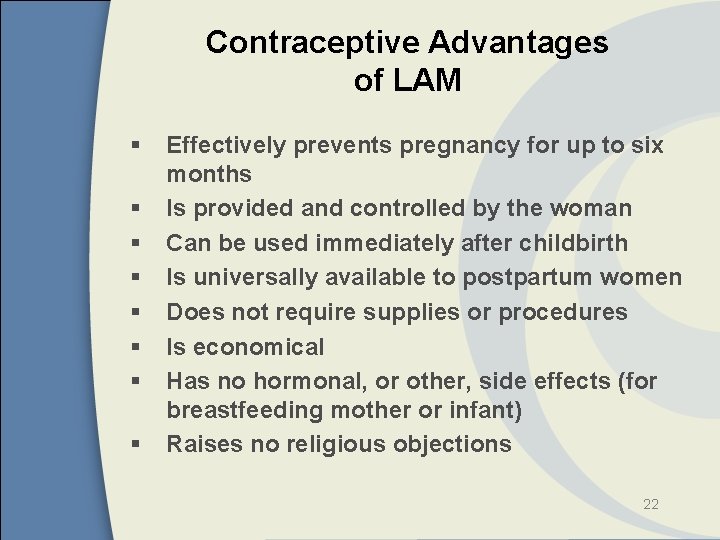 Contraceptive Advantages of LAM § § § § Effectively prevents pregnancy for up to