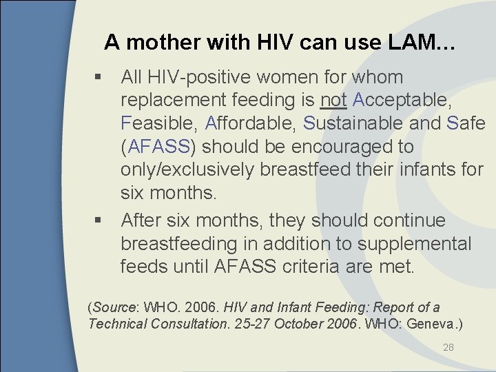 A mother with HIV can use LAM… § All HIV-positive women for whom replacement