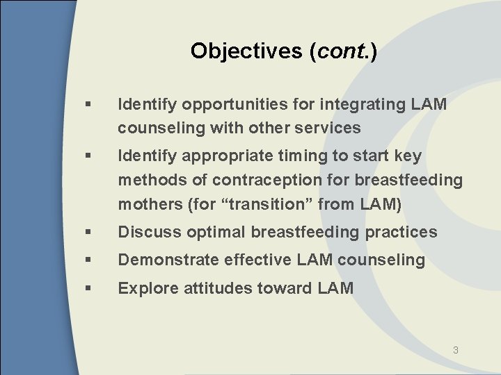 Objectives (cont. ) § Identify opportunities for integrating LAM counseling with other services §