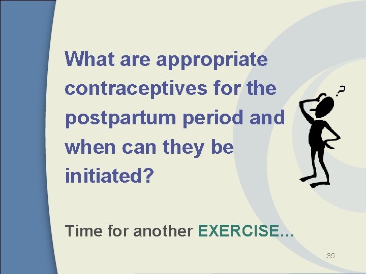 What are appropriate contraceptives for the postpartum period and when can they be initiated?