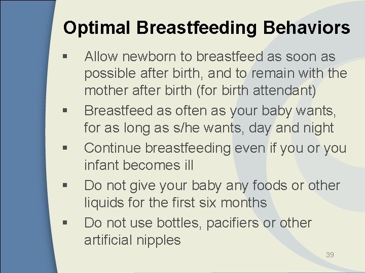 Optimal Breastfeeding Behaviors § § § Allow newborn to breastfeed as soon as possible