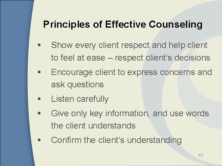 Principles of Effective Counseling § Show every client respect and help client to feel