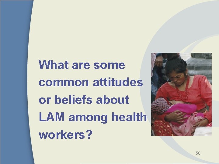 What are some common attitudes or beliefs about LAM among health workers? 50 