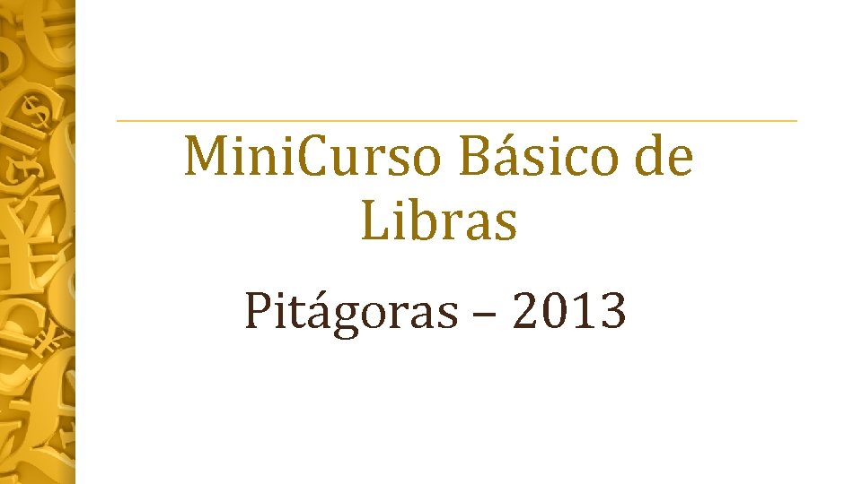 Mini. Curso Básico de Libras Pitágoras – 2013 