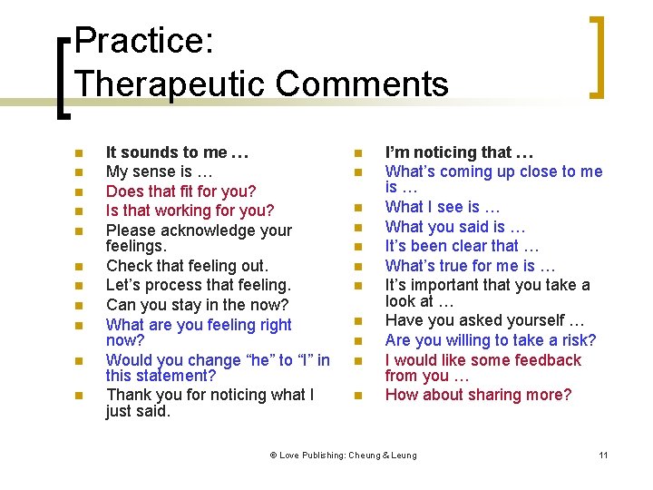 Practice: Therapeutic Comments n n n It sounds to me … My sense is