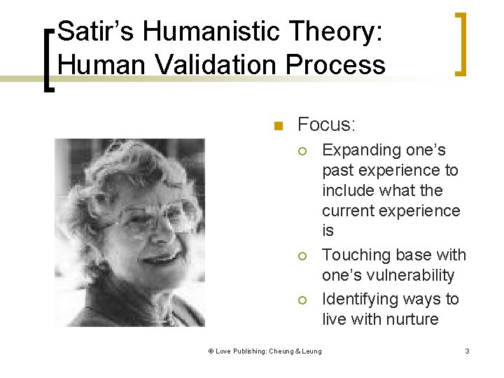 Satir’s Humanistic Theory: Human Validation Process n Focus: ¡ ¡ ¡ © Love Publishing: