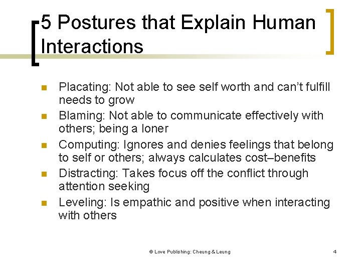 5 Postures that Explain Human Interactions n n n Placating: Not able to see