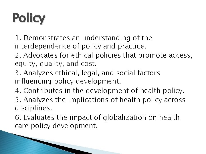 Policy 1. Demonstrates an understanding of the interdependence of policy and practice. 2. Advocates