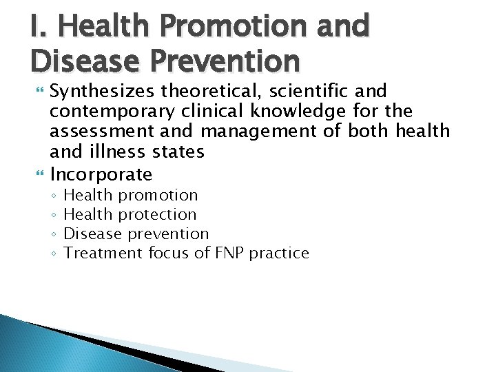 I. Health Promotion and Disease Prevention Synthesizes theoretical, scientific and contemporary clinical knowledge for