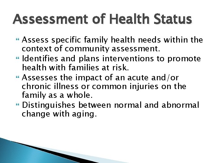 Assessment of Health Status Assess specific family health needs within the context of community