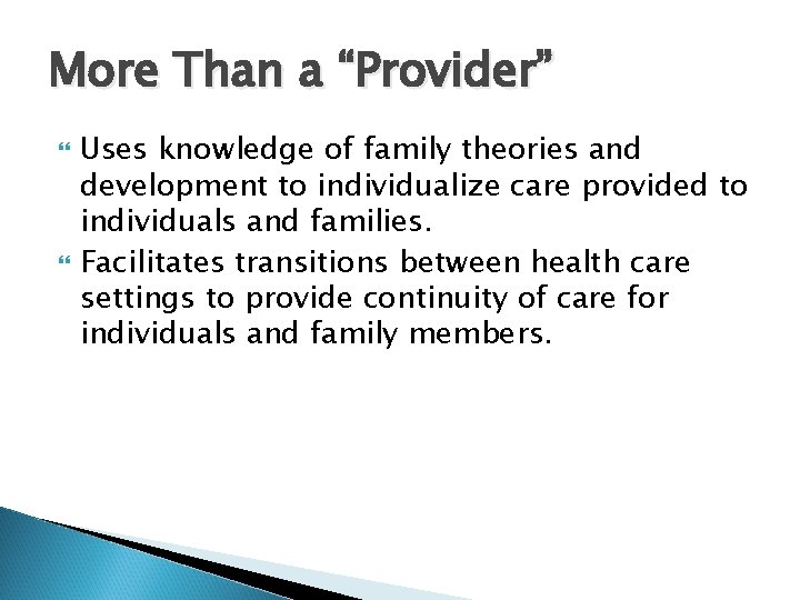 More Than a “Provider” Uses knowledge of family theories and development to individualize care