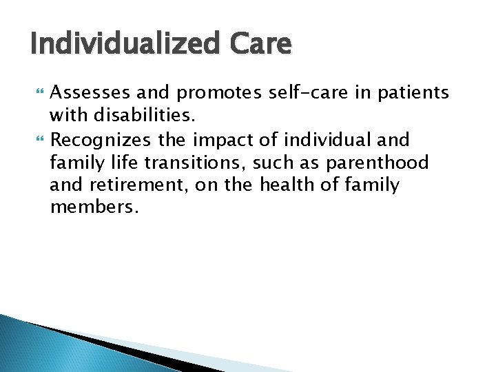 Individualized Care Assesses and promotes self-care in patients with disabilities. Recognizes the impact of