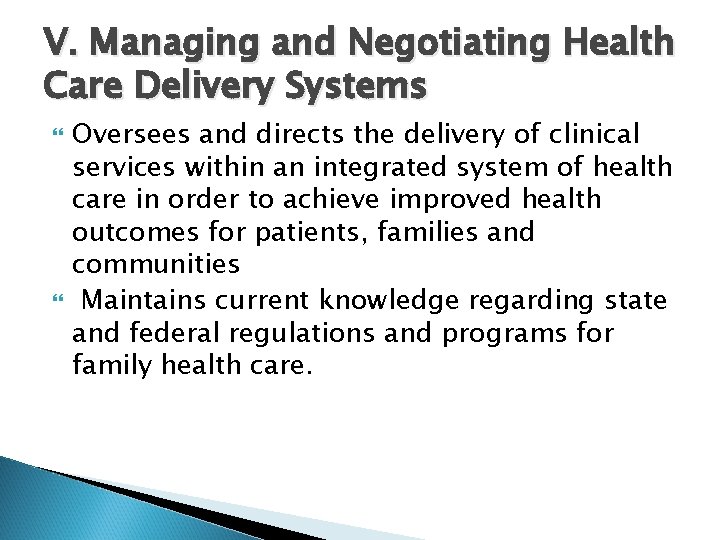 V. Managing and Negotiating Health Care Delivery Systems Oversees and directs the delivery of