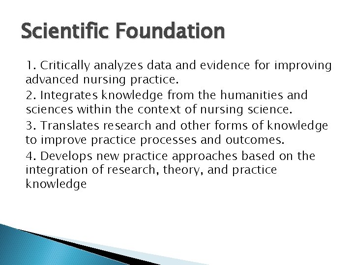 Scientific Foundation 1. Critically analyzes data and evidence for improving advanced nursing practice. 2.