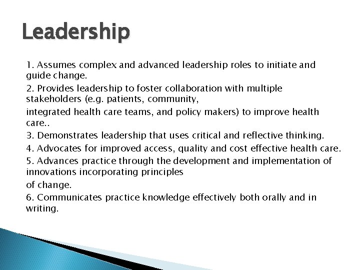 Leadership 1. Assumes complex and advanced leadership roles to initiate and guide change. 2.