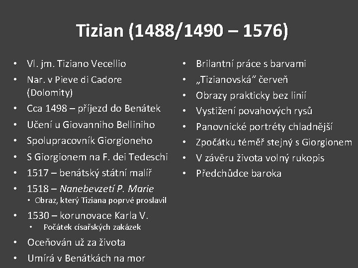 Tizian (1488/1490 – 1576) • • Vl. jm. Tiziano Vecellio Nar. v Pieve di