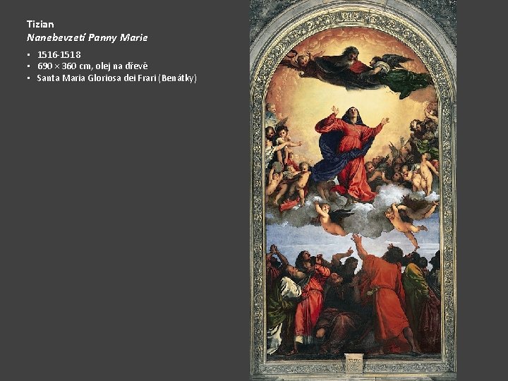 Tizian Nanebevzetí Panny Marie • 1516 -1518 • 690 × 360 cm, olej na