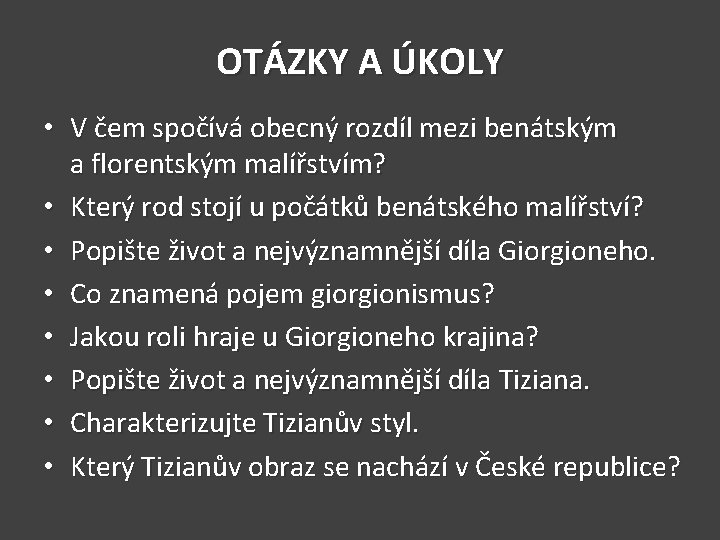 OTÁZKY A ÚKOLY • V čem spočívá obecný rozdíl mezi benátským a florentským malířstvím?