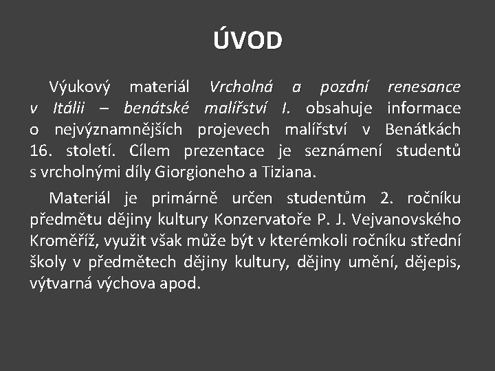 ÚVOD Výukový materiál Vrcholná a pozdní renesance v Itálii – benátské malířství I. obsahuje