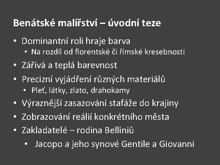 Benátské malířství – úvodní teze • Dominantní roli hraje barva • Na rozdíl od