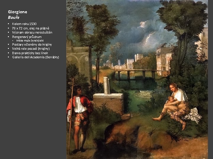 Giorgione Bouře • • Kolem roku 1530 78 x 72 cm, olej na plátně