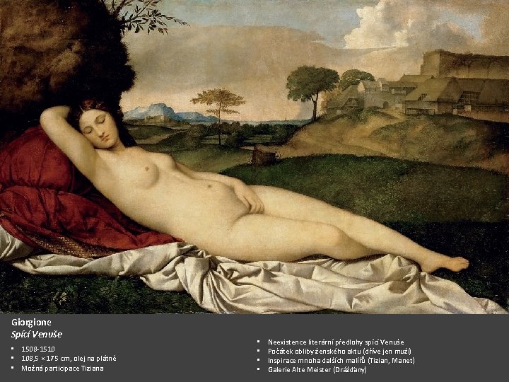 Giorgione Spící Venuše • • • 1508 -1510 108, 5 × 175 cm, olej