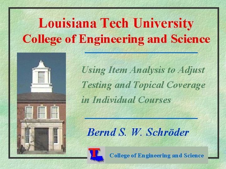 Louisiana Tech University College of Engineering and Science Using Item Analysis to Adjust Testing