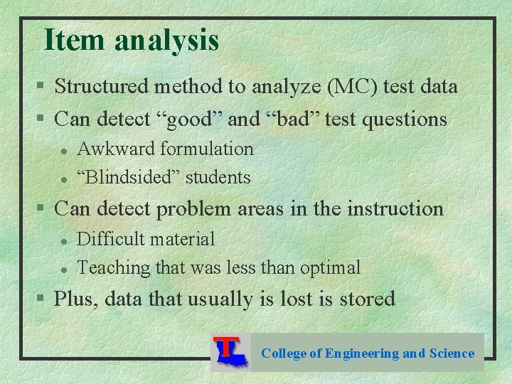 Item analysis § Structured method to analyze (MC) test data § Can detect “good”