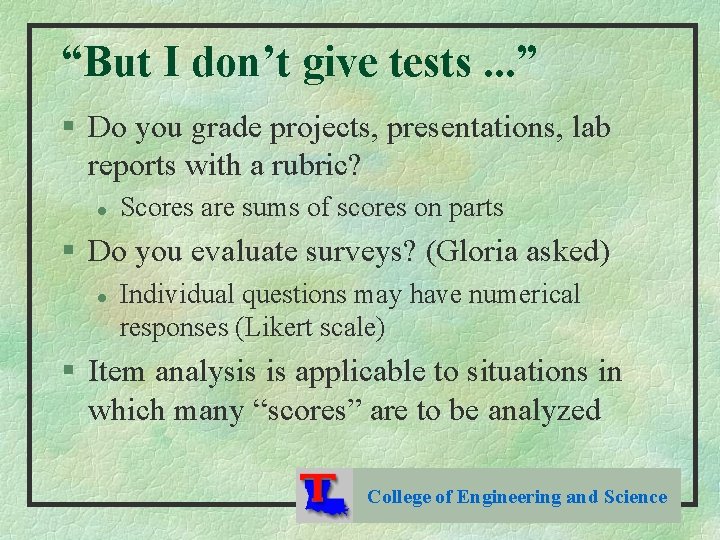 “But I don’t give tests. . . ” § Do you grade projects, presentations,