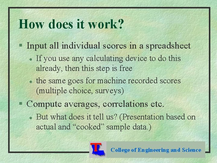 How does it work? § Input all individual scores in a spreadsheet l l