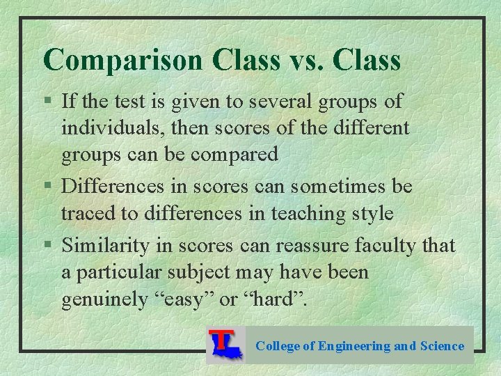 Comparison Class vs. Class § If the test is given to several groups of