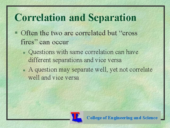 Correlation and Separation § Often the two are correlated but “cross fires” can occur