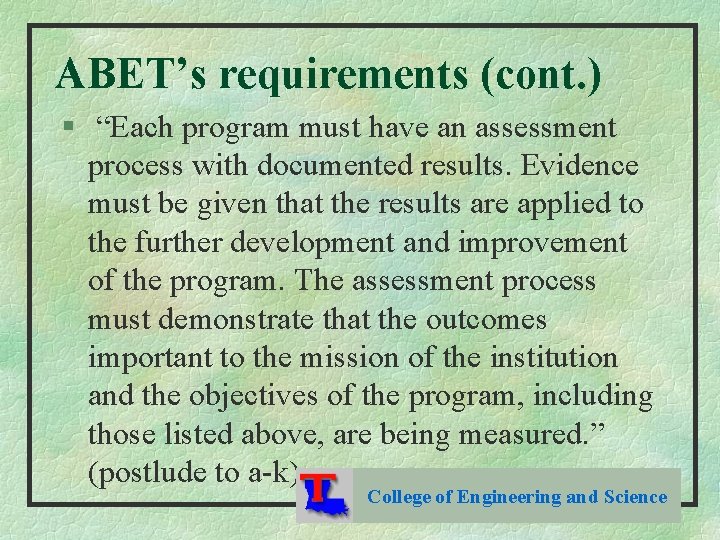 ABET’s requirements (cont. ) § “Each program must have an assessment process with documented