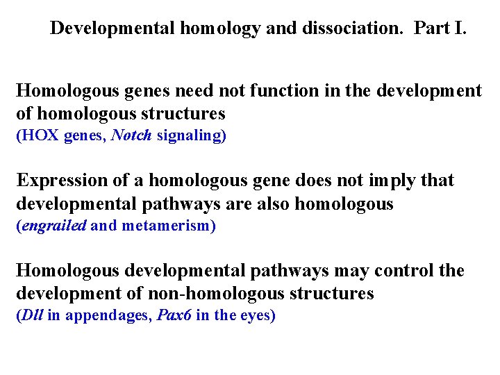 Developmental homology and dissociation. Part I. Homologous genes need not function in the development