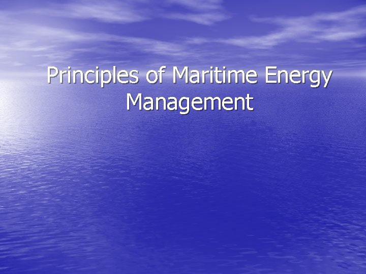 Principles of Maritime Energy Management 