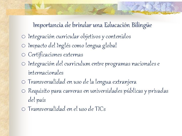 Importancia de brindar una Educación Bilingüe o Integración curricular objetivos y contenidos o Impacto