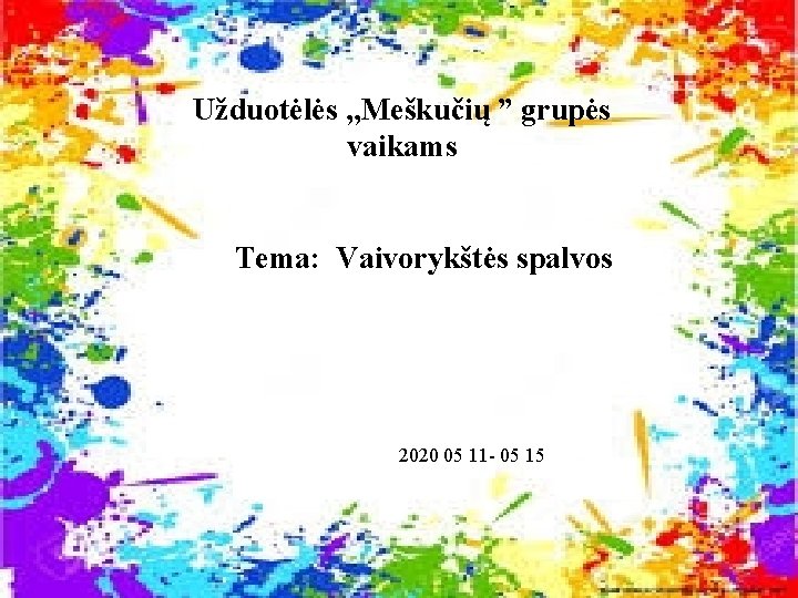Užduotėlės , , Meškučių ” grupės vaikams Tema: Vaivorykštės spalvos 2020 05 11 -